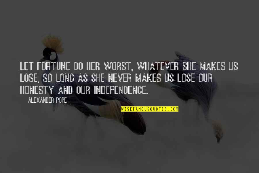 Oksentyuk Quotes By Alexander Pope: Let fortune do her worst, whatever she makes Oksentyuk Quotes By Alexander Pope: Let fortune do her worst, whatever she makes