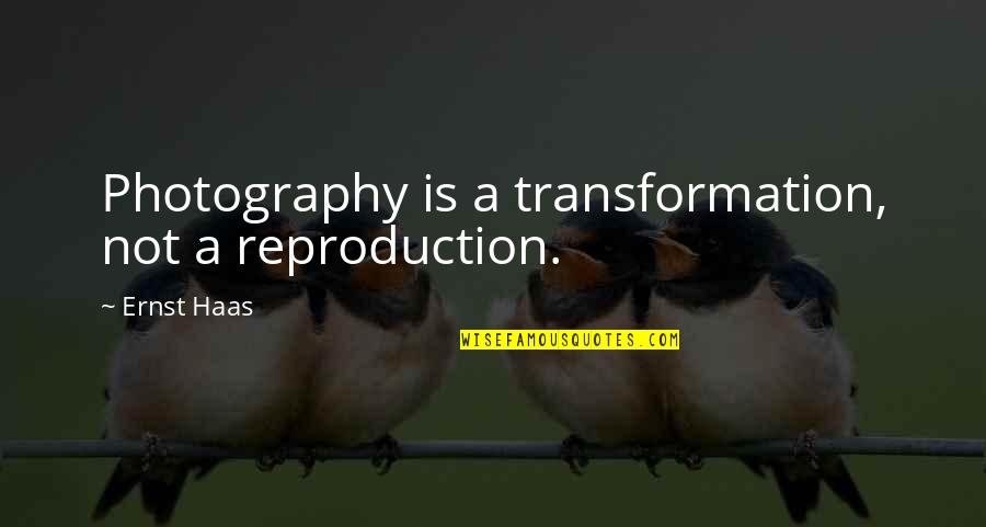 Oksijenin Atom Quotes By Ernst Haas: Photography is a transformation, not a reproduction. Oksijenin Atom Quotes By Ernst Haas: Photography is a transformation, not a reproduction.