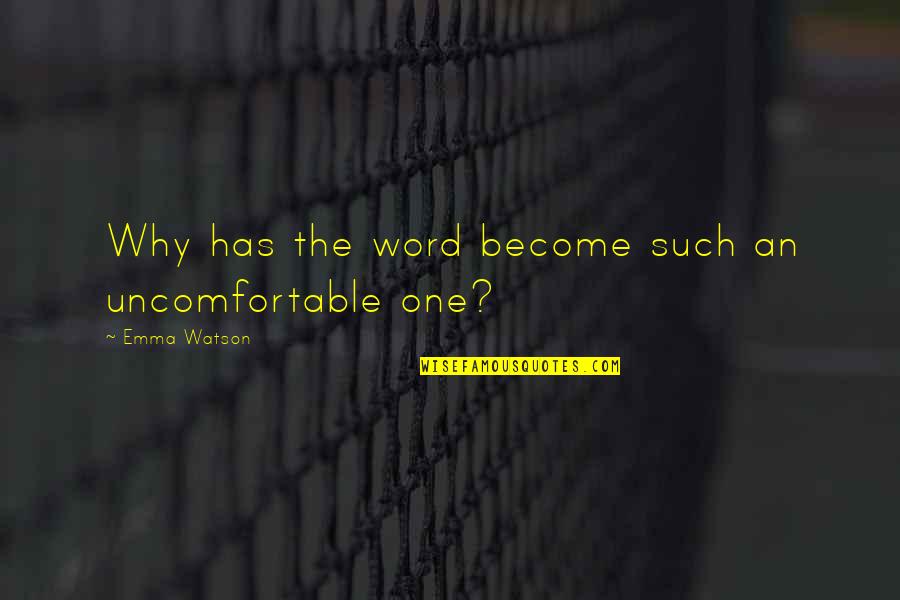 Oksijenin I Inde Quotes By Emma Watson: Why has the word become such an uncomfortable Oksijenin I Inde Quotes By Emma Watson: Why has the word become such an uncomfortable