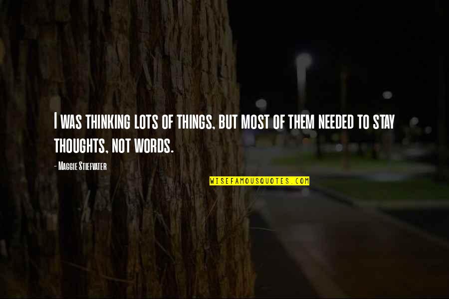 Oktavec William Quotes By Maggie Stiefvater: I was thinking lots of things, but most