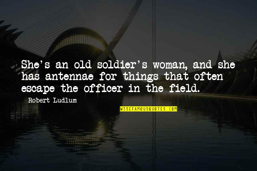 Okulary Ochronne Quotes By Robert Ludlum: She's an old soldier's woman, and she has