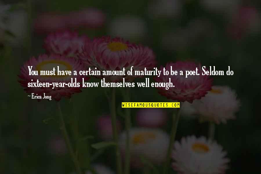 Okulda Tembellik Quotes By Erica Jong: You must have a certain amount of maturity Okulda Tembellik Quotes By Erica Jong: You must have a certain amount of maturity