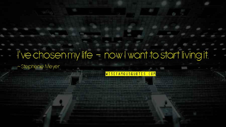 Okulunda Quotes By Stephenie Meyer: I've chosen my life - now I want