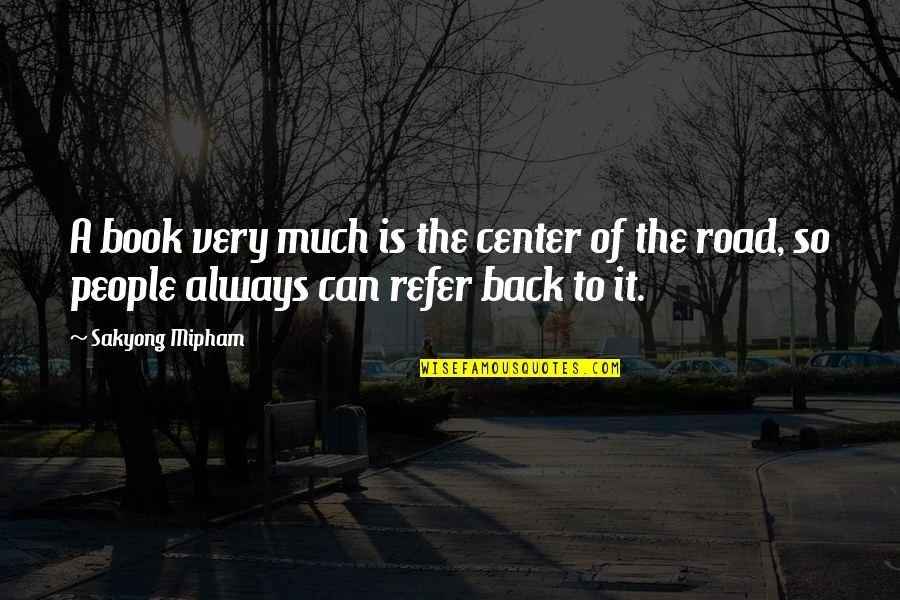 Okuma Reels Quotes By Sakyong Mipham: A book very much is the center of