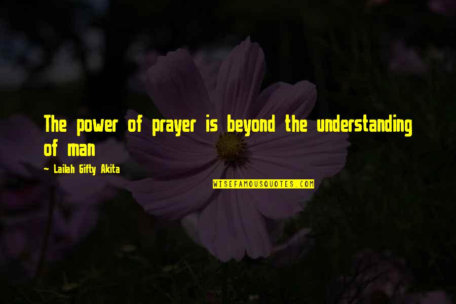 Okunacak Ki Taplar Quotes By Lailah Gifty Akita: The power of prayer is beyond the understanding Okunacak Ki Taplar Quotes By Lailah Gifty Akita: The power of prayer is beyond the understanding