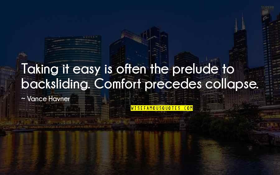 Okunevskaya Quotes By Vance Havner: Taking it easy is often the prelude to