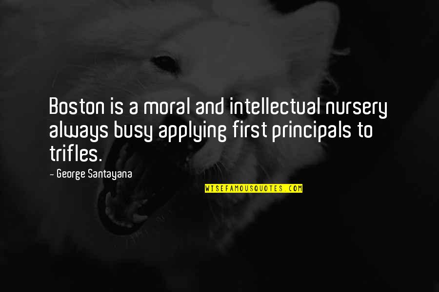 Okura Tadayoshi Quotes By George Santayana: Boston is a moral and intellectual nursery always
