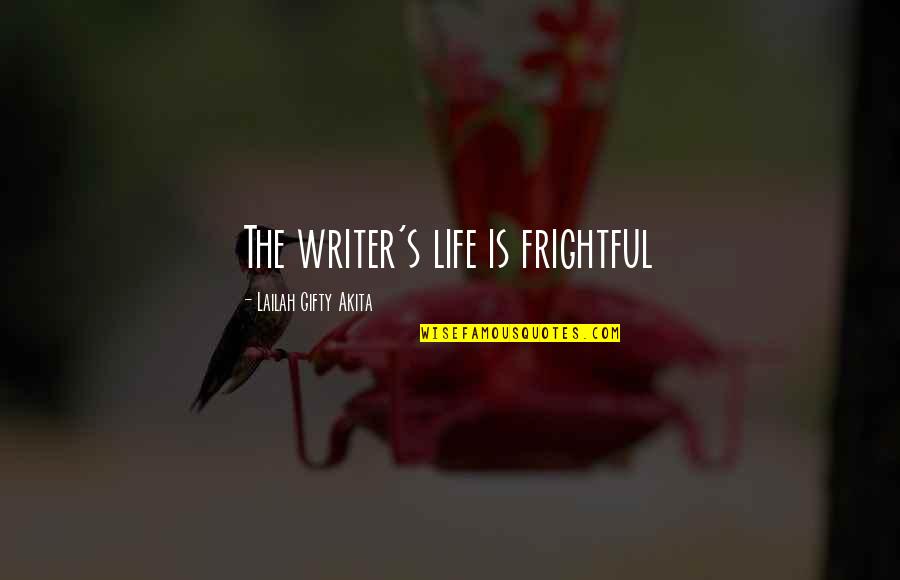 Okuyan Balik Quotes By Lailah Gifty Akita: The writer's life is frightful