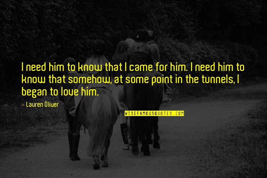 Okuyorum Greniyorum Quotes By Lauren Oliver: I need him to know that I came Okuyorum Greniyorum Quotes By Lauren Oliver: I need him to know that I came