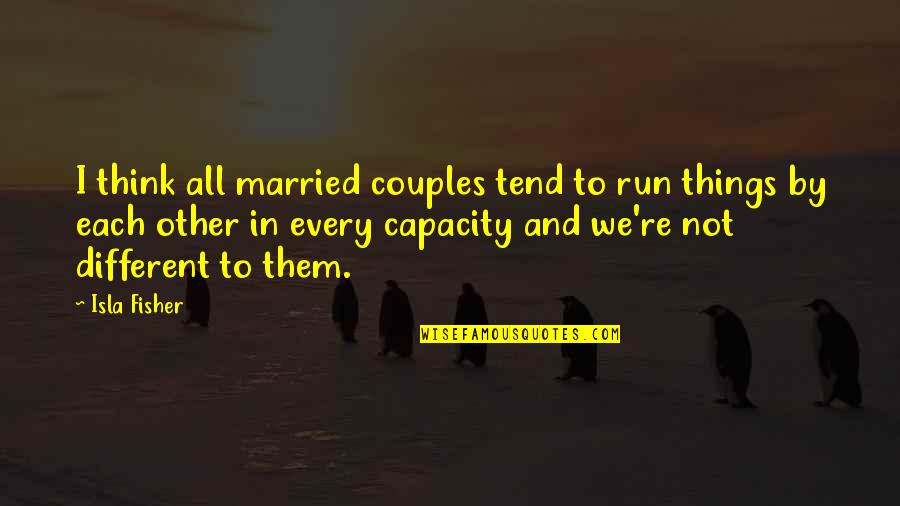 Okviri A Quotes By Isla Fisher: I think all married couples tend to run Okviri A Quotes By Isla Fisher: I think all married couples tend to run
