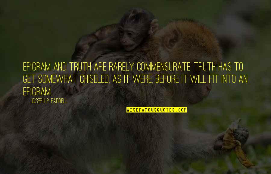 Okyanus Pusulam Quotes By Joseph P. Farrell: Epigram and truth are rarely commensurate. Truth has