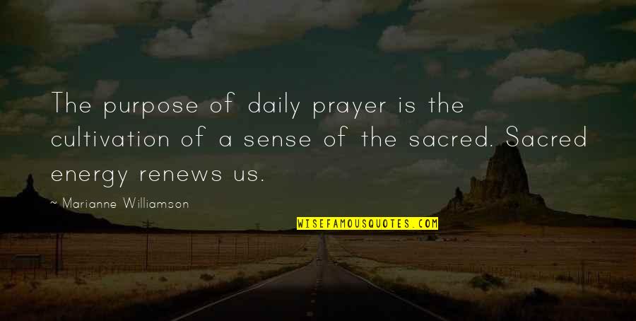 Okyanusun Kalbi Quotes By Marianne Williamson: The purpose of daily prayer is the cultivation Okyanusun Kalbi Quotes By Marianne Williamson: The purpose of daily prayer is the cultivation
