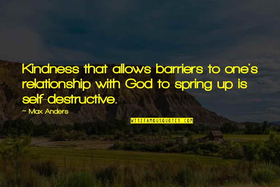 Okyanusun Kalbi Quotes By Max Anders: Kindness that allows barriers to one's relationship with Okyanusun Kalbi Quotes By Max Anders: Kindness that allows barriers to one's relationship with