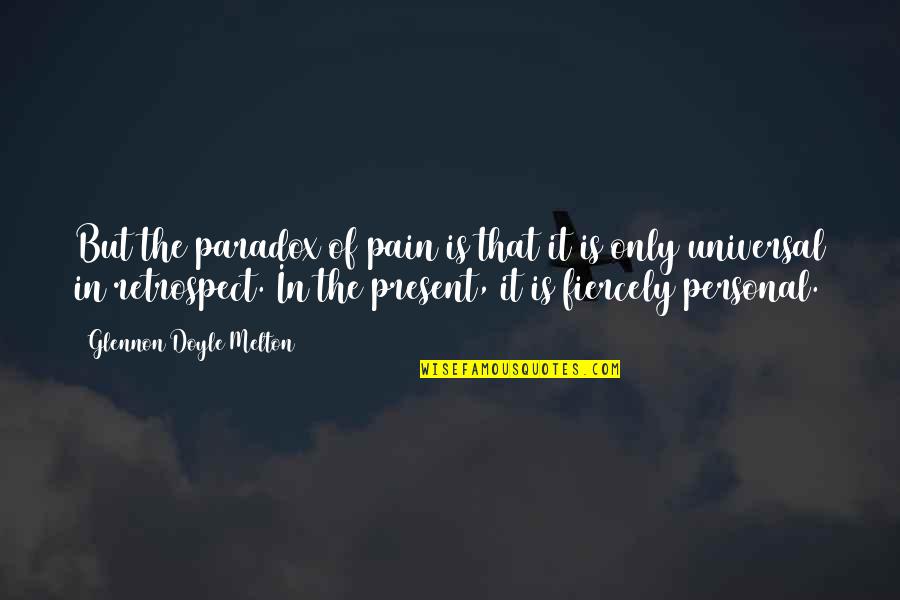 Ol Ansk Hrbitovy Otev Rac Doba Quotes By Glennon Doyle Melton: But the paradox of pain is that it Ol Ansk Hrbitovy Otev Rac Doba Quotes By Glennon Doyle Melton: But the paradox of pain is that it
