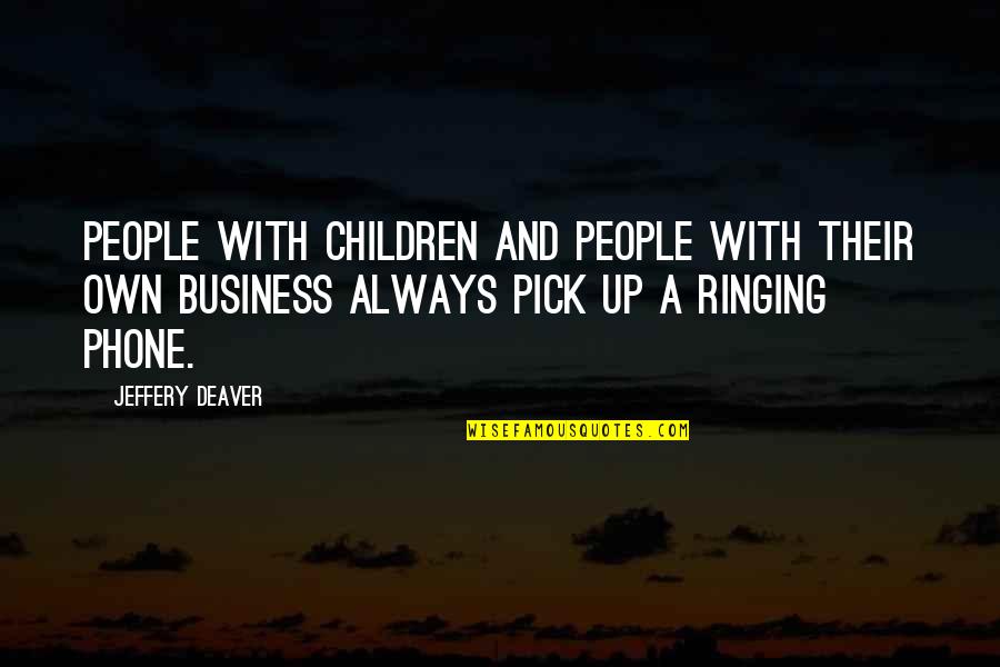Ol Ansk Poliklinika Quotes By Jeffery Deaver: People with children and people with their own