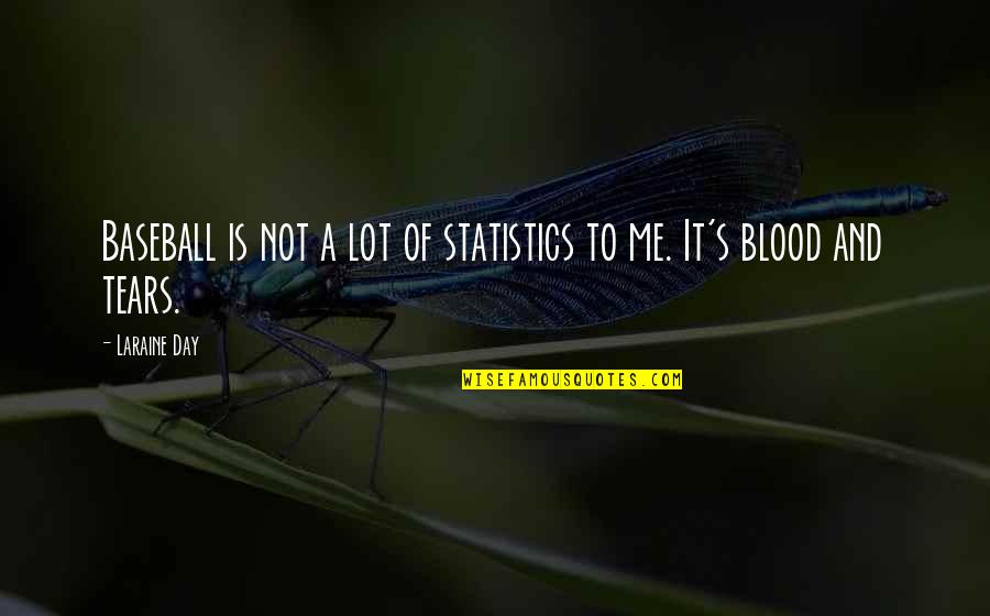 Ol Buffalo Quotes By Laraine Day: Baseball is not a lot of statistics to