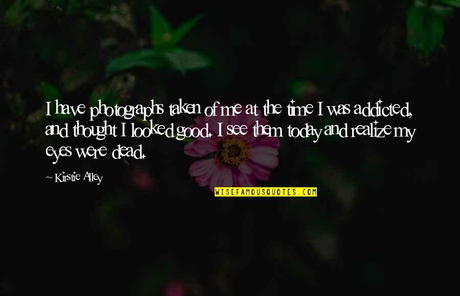 Ol Ina Naucn Stezka Quotes By Kirstie Alley: I have photographs taken of me at the