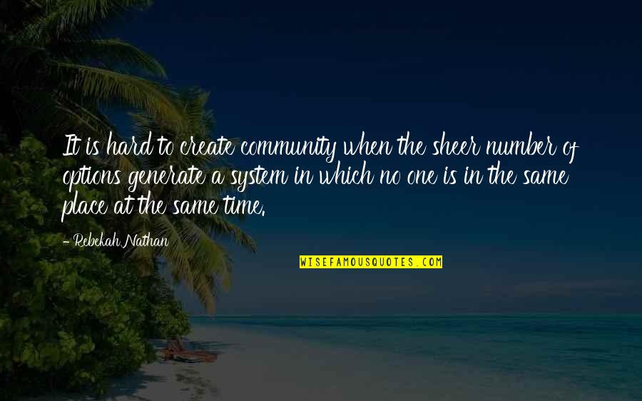 Ol Yeller Quotes By Rebekah Nathan: It is hard to create community when the