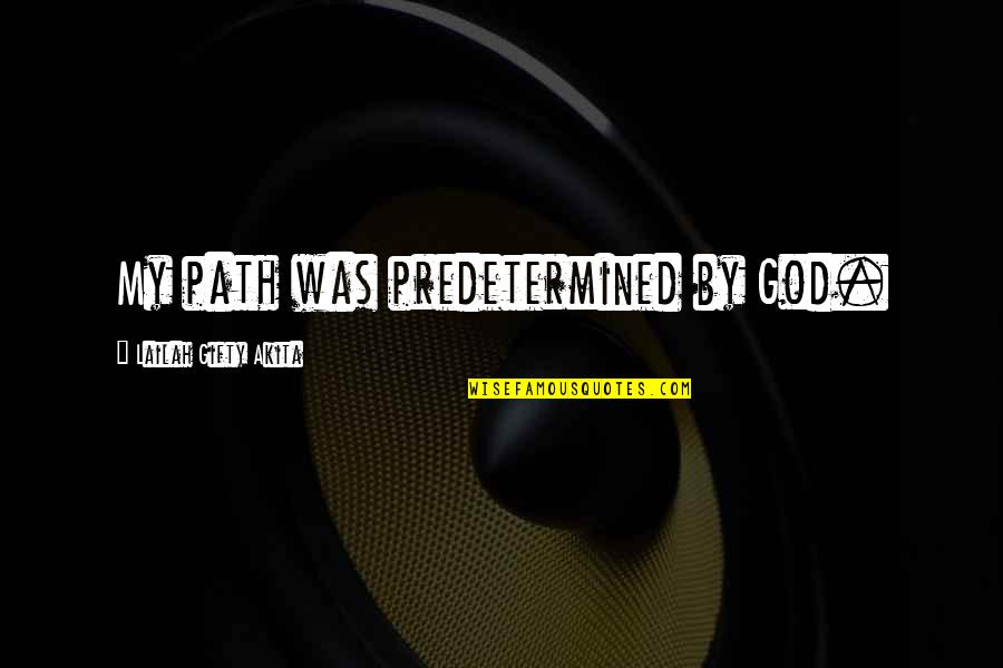Olabayo Allen Quotes By Lailah Gifty Akita: My path was predetermined by God. Olabayo Allen Quotes By Lailah Gifty Akita: My path was predetermined by God.