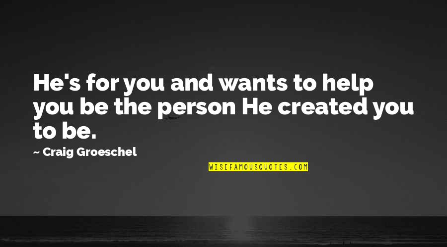 Olace Quotes By Craig Groeschel: He's for you and wants to help you