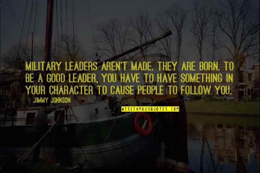 Oladayo Elugbaju Quotes By Jimmy Johnson: Military leaders aren't made. They are born. To Oladayo Elugbaju Quotes By Jimmy Johnson: Military leaders aren't made. They are born. To