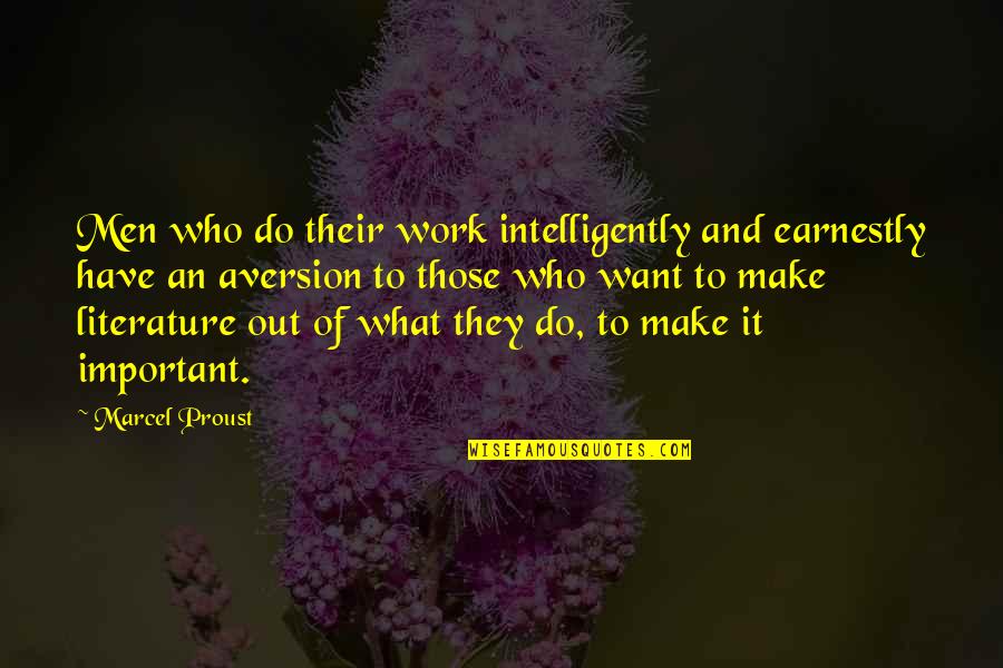 Oladeinde Modupe Quotes By Marcel Proust: Men who do their work intelligently and earnestly Oladeinde Modupe Quotes By Marcel Proust: Men who do their work intelligently and earnestly
