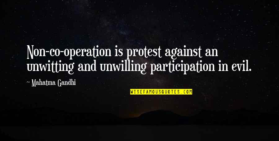 Oladejo Ayoola Quotes By Mahatma Gandhi: Non-co-operation is protest against an unwitting and unwilling