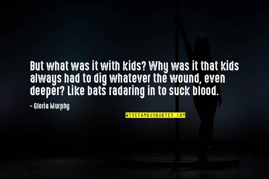 Oladimeji Olaluwoye Quotes By Gloria Murphy: But what was it with kids? Why was Oladimeji Olaluwoye Quotes By Gloria Murphy: But what was it with kids? Why was