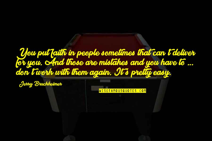 Oladipupo Diya Quotes By Jerry Bruckheimer: You put faith in people sometimes that can't