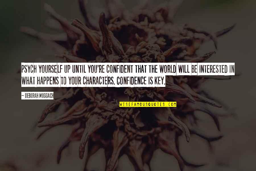 Oladoyin Oluwole Quotes By Deborah Moggach: Psych yourself up until you're confident that the