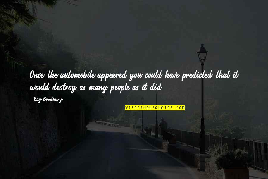 Olafsson Quotes By Ray Bradbury: Once the automobile appeared you could have predicted Olafsson Quotes By Ray Bradbury: Once the automobile appeared you could have predicted