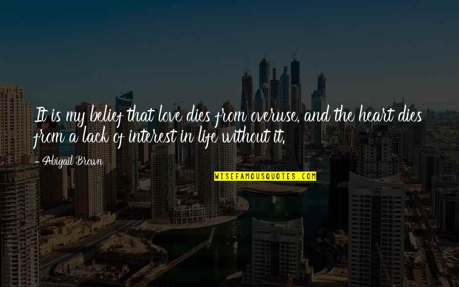 Olafur Darri Quotes By Abigail Brown: It is my belief that love dies from Olafur Darri Quotes By Abigail Brown: It is my belief that love dies from