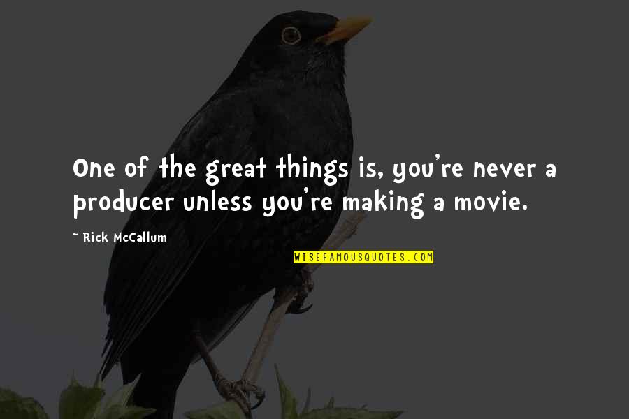Olafur Darri Quotes By Rick McCallum: One of the great things is, you're never