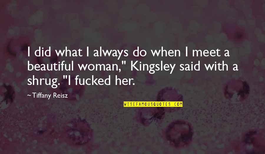 Olafur Darri Quotes By Tiffany Reisz: I did what I always do when I Olafur Darri Quotes By Tiffany Reisz: I did what I always do when I