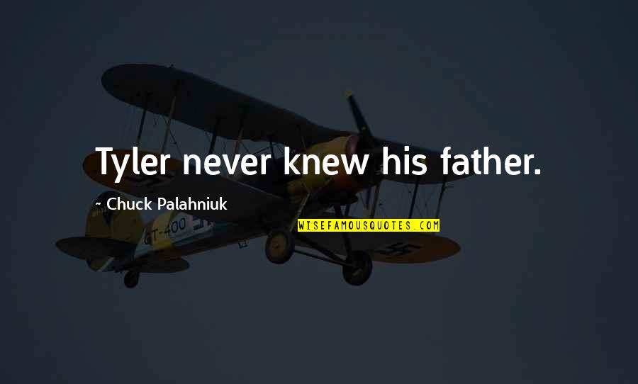 Olafur Quotes By Chuck Palahniuk: Tyler never knew his father.