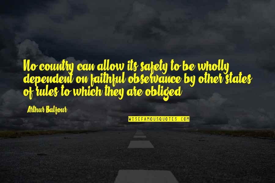 Olaizolav Quotes By Arthur Balfour: No country can allow its safety to be