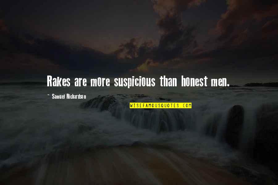 Olaleye Popoola Quotes By Samuel Richardson: Rakes are more suspicious than honest men. Olaleye Popoola Quotes By Samuel Richardson: Rakes are more suspicious than honest men.