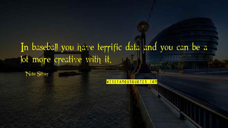 Olana Digirolamo Quotes By Nate Silver: In baseball you have terrific data and you