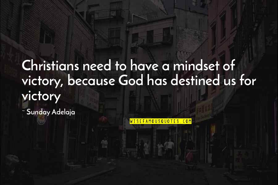 Olana Frederick Quotes By Sunday Adelaja: Christians need to have a mindset of victory,