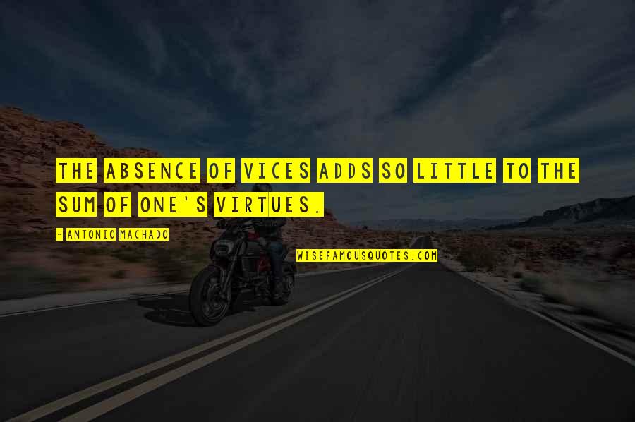 Olanders Trailers Quotes By Antonio Machado: The absence of vices adds so little to Olanders Trailers Quotes By Antonio Machado: The absence of vices adds so little to