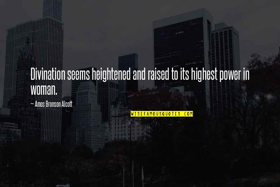 Olandis Quotes By Amos Bronson Alcott: Divination seems heightened and raised to its highest