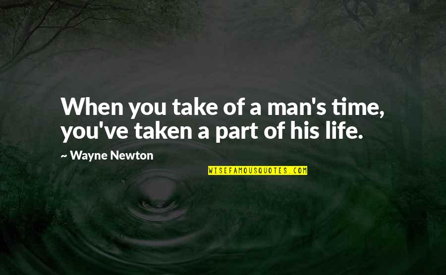 Olandis Quotes By Wayne Newton: When you take of a man's time, you've