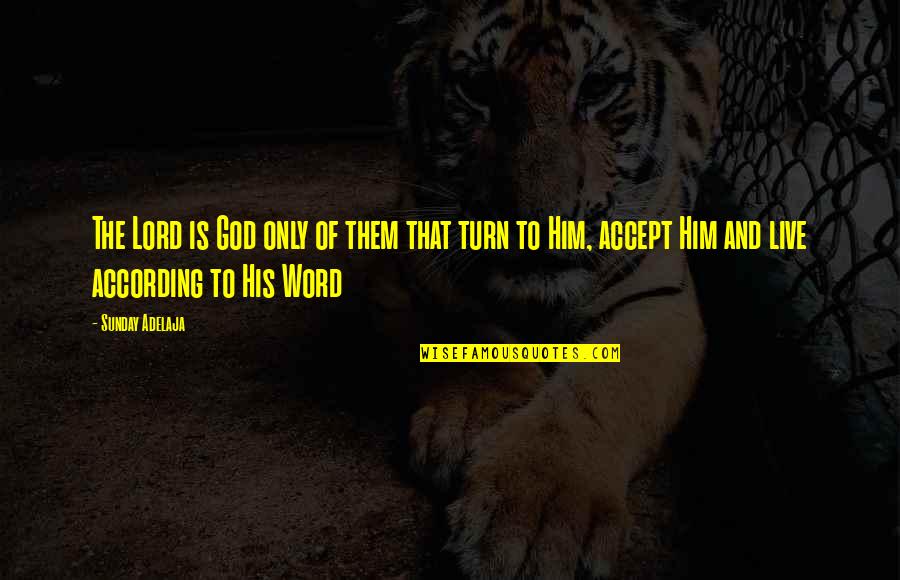 Olandos Quotes By Sunday Adelaja: The Lord is God only of them that Olandos Quotes By Sunday Adelaja: The Lord is God only of them that