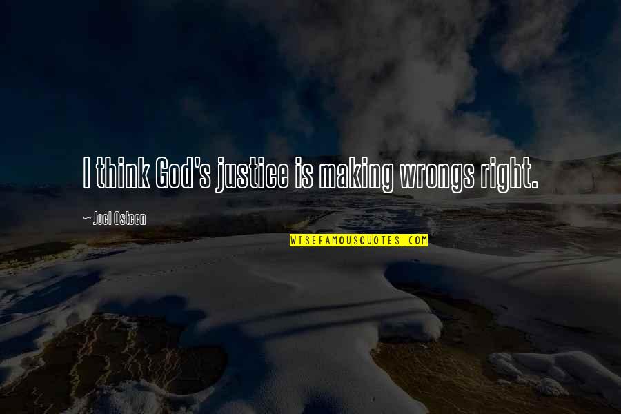 Olandra Quotes By Joel Osteen: I think God's justice is making wrongs right. Olandra Quotes By Joel Osteen: I think God's justice is making wrongs right.