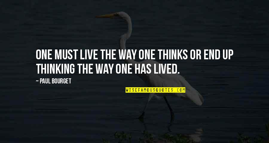 Olandra Quotes By Paul Bourget: One must live the way one thinks or