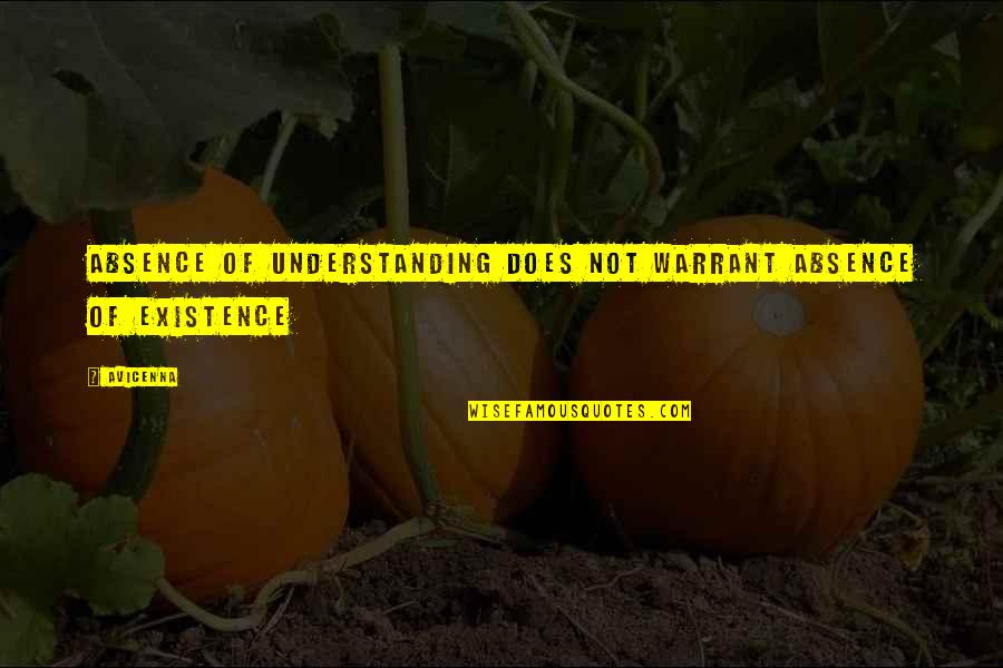 Olanlar Quotes By Avicenna: Absence of understanding does not warrant absence of
