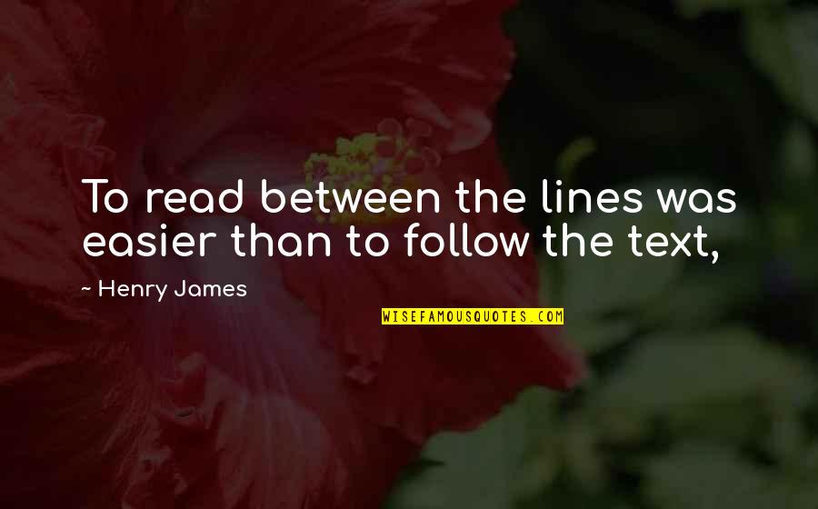 Olanrewaju Aluko Quotes By Henry James: To read between the lines was easier than