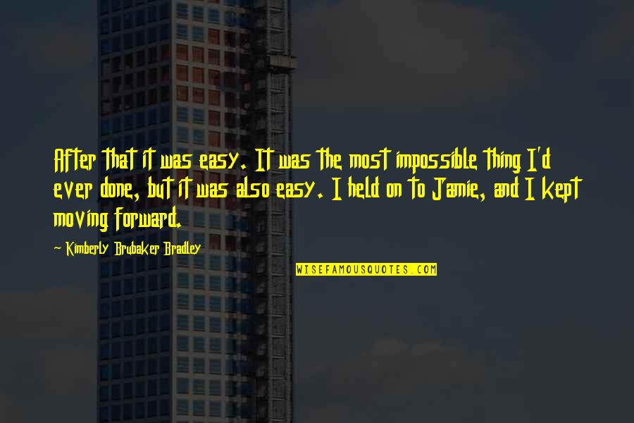 Olaoluwa Olowoyo Quotes By Kimberly Brubaker Bradley: After that it was easy. It was the Olaoluwa Olowoyo Quotes By Kimberly Brubaker Bradley: After that it was easy. It was the