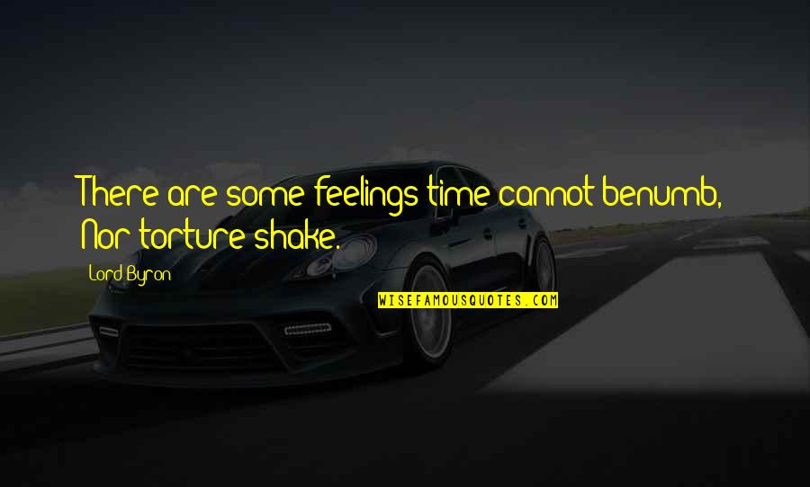 Olaru Cristi Quotes By Lord Byron: There are some feelings time cannot benumb, Nor