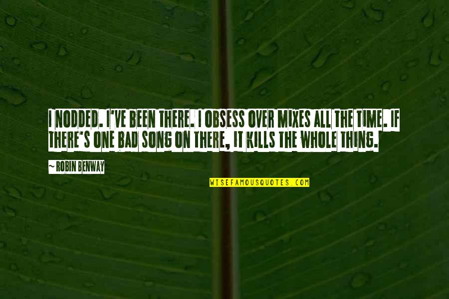 Olasky And Sinsteden Quotes By Robin Benway: I nodded. I've been there. I obsess over Olasky And Sinsteden Quotes By Robin Benway: I nodded. I've been there. I obsess over